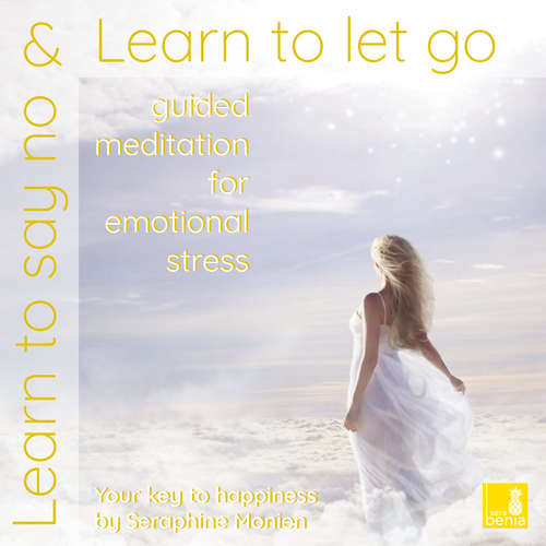 Audiobook Learn to say no & Learn to let go - Guided meditation for emotional stress - Seraphine Monien - Seraphine Monien Audiobook Learn to say no & Learn to let go - Guided meditation for emotional stress - Seraphine Monien - Seraphine Monien