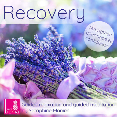 Audiobook Recovery - Guided relaxation and guided meditation - Strengthen your hope and confidence - Seraphine Monien - Seraphine Monien Audiobook Recovery - Guided relaxation and guided meditation - Strengthen your hope and confidence - Seraphine Monien - Seraphine Monien