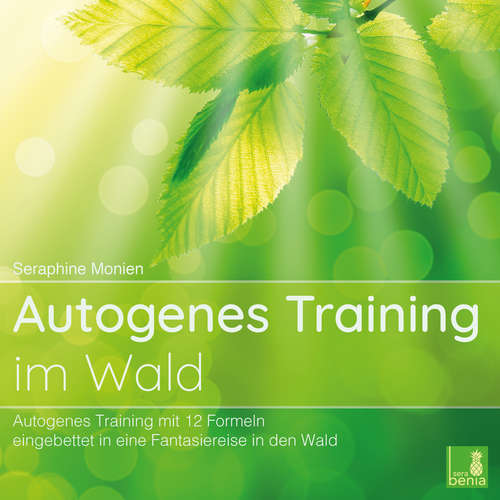 Hoerbuch Autogenes Training im Wald - Autogenes Training mit 12 Formeln, eingebettet in eine Fantasiereise in den Wald - Seraphine Monien - Seraphine Monien Hoerbuch Autogenes Training im Wald - Autogenes Training mit 12 Formeln, eingebettet in eine Fantasiereise in den Wald - Seraphine Monien - Seraphine Monien