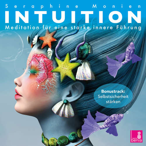 Hoerbuch Intuition - Meditation für eine starke innere Führung - Seraphine Monien - Seraphine Monien Hoerbuch Intuition - Meditation für eine starke innere Führung - Seraphine Monien - Seraphine Monien