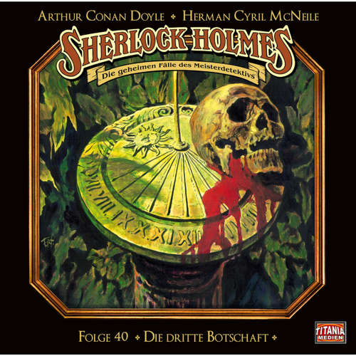 Hoerbuch Sherlock Holmes - Die geheimen Fälle des Meisterdetektivs, Folge 40: Die dritte Botschaft - Arthur Conan Doyle - Joachim Tennstedt