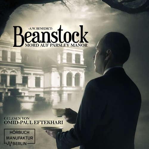 Hoerbuch Mord auf Parsley Manor - Beanstock, Band 1 - A. W. Benedict - Omid-Paul Eftekhari Hoerbuch Mord auf Parsley Manor - Beanstock, Band 1 - A. W. Benedict - Omid-Paul Eftekhari