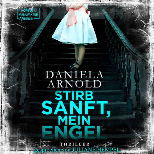 Hoerbuch Stirb sanft, mein Engel - Daniela Arnold - Juliane Hempel Hoerbuch Stirb sanft, mein Engel - Daniela Arnold - Juliane Hempel