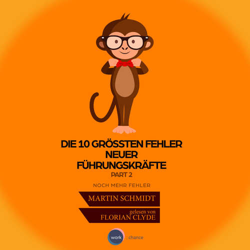 Die 10 größten Fehler neuer Führungskräfte, Vol. 2
