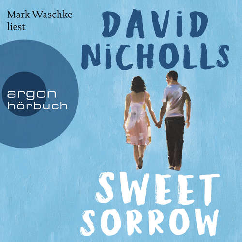 Hoerbuch Sweet Sorrow - Weil die erste Liebe unvergesslich ist - David Nicholls - Mark Waschke Hoerbuch Sweet Sorrow - Weil die erste Liebe unvergesslich ist - David Nicholls - Mark Waschke