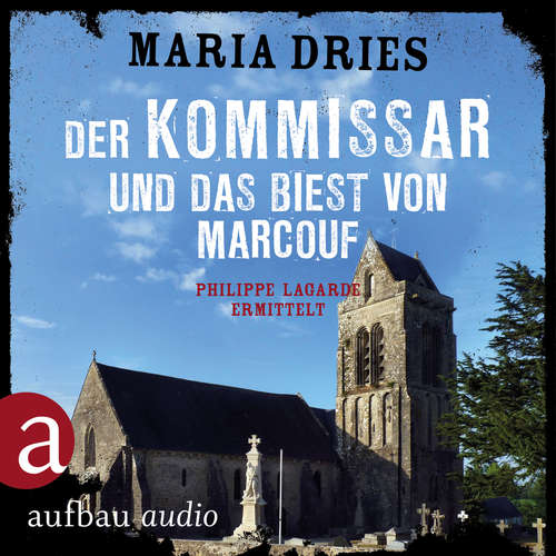 Hoerbuch Der Kommissar und das Biest von Marcouf - Kommissar Philippe Lagarde - Ein Kriminalroman aus der Normandie, Band 9 - Maria Dries - Bernd Reheuser Hoerbuch Der Kommissar und das Biest von Marcouf - Kommissar Philippe Lagarde - Ein Kriminalroman aus der Normandie, Band 9 - Maria Dries - Bernd Reheuser