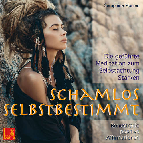 Hoerbuch Schamlos selbstbestimmt - Die gefuehrte Meditation zum Selbstachtung Staerken / inkl. Affirmationen - Seraphine Monien - Seraphine Monien Hoerbuch Schamlos selbstbestimmt - Die gefuehrte Meditation zum Selbstachtung Staerken / inkl. Affirmationen - Seraphine Monien - Seraphine Monien
