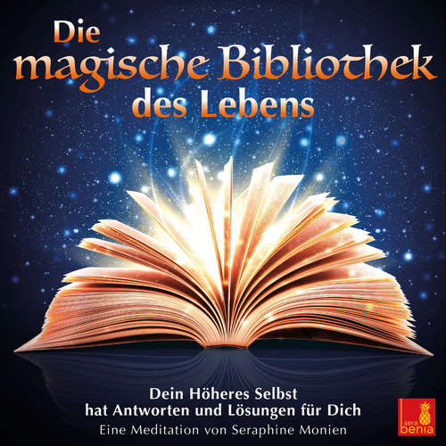 Hoerbuch Die magische Bibliothek des Lebens - Dein Höheres Selbst hat Antworten und Lösungen für Dich - Seraphine Monien - Seraphine Monien Hoerbuch Die magische Bibliothek des Lebens - Dein Höheres Selbst hat Antworten und Lösungen für Dich - Seraphine Monien - Seraphine Monien