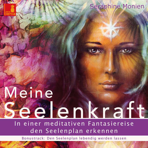 Hoerbuch Meine Seelenkraft - In einer meditativen Fantasiereise den Seelenplan erkennen - Seraphine Monien - Seraphine Monien Hoerbuch Meine Seelenkraft - In einer meditativen Fantasiereise den Seelenplan erkennen - Seraphine Monien - Seraphine Monien