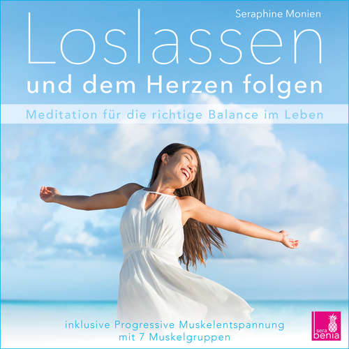Hoerbuch Loslassen und dem Herzen folgen - Meditation fuer die richtige Balance im Leben / inkl. Progressive Muskelentspannung - Seraphine Monien - Seraphine Monien Hoerbuch Loslassen und dem Herzen folgen - Meditation fuer die richtige Balance im Leben / inkl. Progressive Muskelentspannung - Seraphine Monien - Seraphine Monien