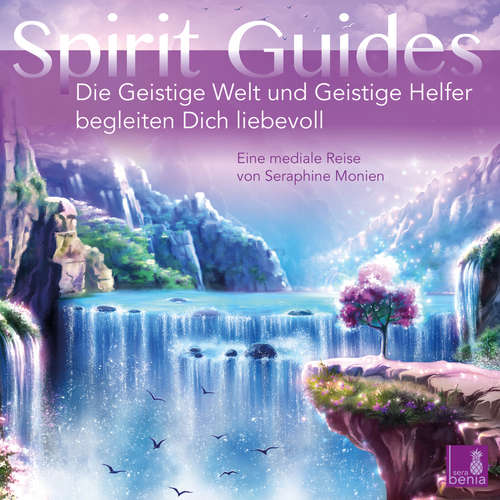 Hoerbuch Spirit Guides - Die Geistige Welt und Geistige Helfer begleiten Dich liebevoll - Seraphine Monien - Seraphine Monien Hoerbuch Spirit Guides - Die Geistige Welt und Geistige Helfer begleiten Dich liebevoll - Seraphine Monien - Seraphine Monien