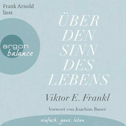 Hoerbuch Über den Sinn des Lebens - Viktor E. Frankl - Frank Arnold Hoerbuch Über den Sinn des Lebens - Viktor E. Frankl - Frank Arnold