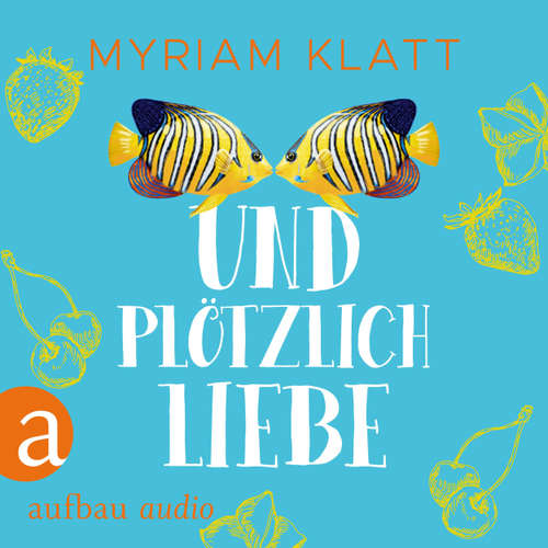 Hoerbuch Und plötzlich Liebe - Miriam Klatt - Corinna Dorenkamp