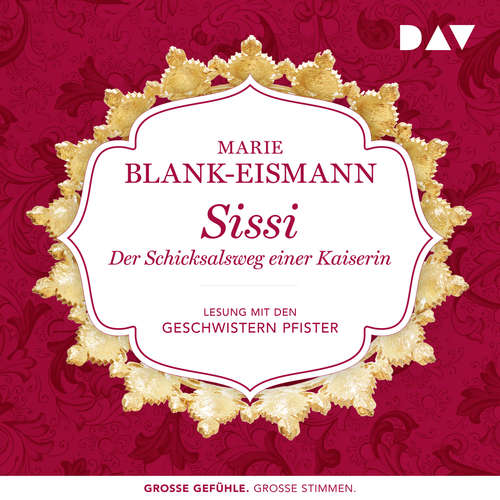 Sissi. Der Schicksalsweg einer Kaiserin