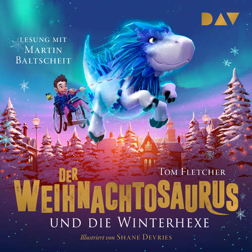Hoerbuch Der Weihnachtosaurus und die Winterhexe, Teil 2 - Tom Fletcher - Martin Baltscheit Hoerbuch Der Weihnachtosaurus und die Winterhexe, Teil 2 - Tom Fletcher - Martin Baltscheit