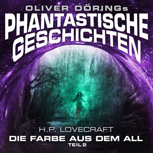 Hoerbuch Phantastische Geschichten, Teil 2: Die Farbe aus dem All - Oliver Döring - Marieke Oeffinger