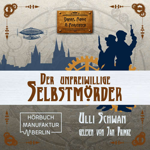 Der unfreiwillige Selbstmörder - Dampf, Magie und Moritaten, Band 1