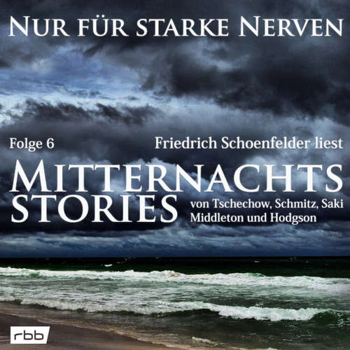 Hoerbuch Mitternachtsstories von Tschechow, Schmitz, Saki, Middleton, Hodgson - Nur für starke Nerven, Folge 6 - Richard B. Middleton - Friedrich Schoenfelder