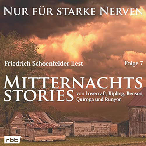 Mitternachtsstories von Lovecraft, Kipling, Benson, Quiroga, Runyon - Nur für starke Nerven, Folge 7