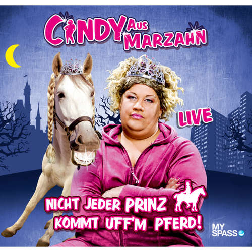 Hoerbuch Cindy aus Marzahn Live - Nicht jeder Prinz kommt uff'm Pferd - Ilka Bessin - Cindy aus Marzahn