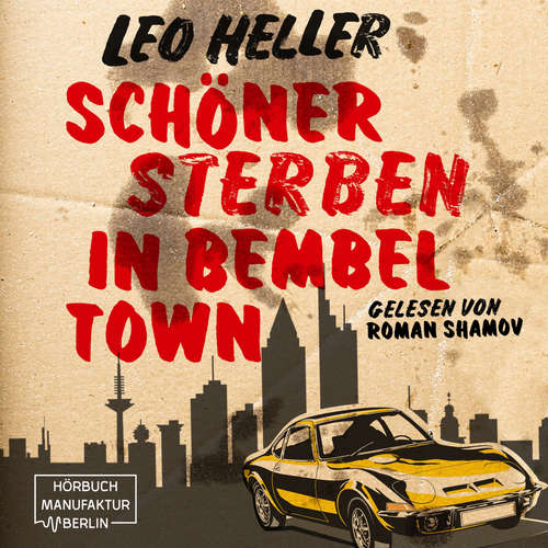Hoerbuch Schöner Sterben in Bembeltown - Leo Heller - Roman Shamov Hoerbuch Schöner Sterben in Bembeltown - Leo Heller - Roman Shamov