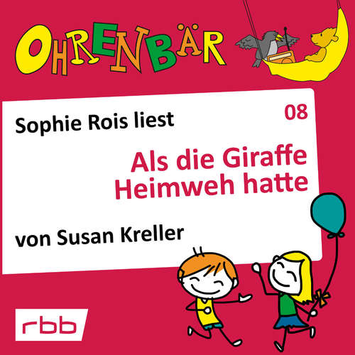 Hoerbuch Ohrenbär - eine OHRENBÄR Geschichte, Folge 8: Als die Giraffe Heimweh hatte (Hörbuch mit Musik) - Susan Kreller - Sophie Rois Hoerbuch Ohrenbär - eine OHRENBÄR Geschichte, Folge 8: Als die Giraffe Heimweh hatte (Hörbuch mit Musik) - Susan Kreller - Sophie Rois