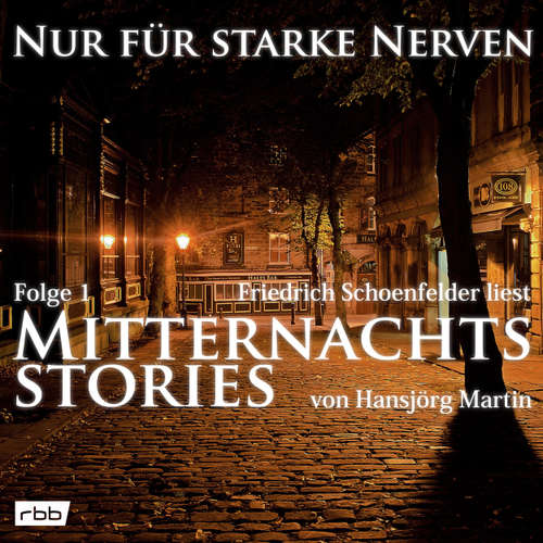 Hoerbuch Mitternachtsstories von Hansjörg Martin - Nur für starke Nerven, Folge 1 - Hansjörg Martin - Friedrich Schoenfelder