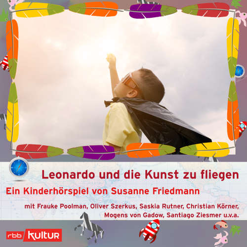Hoerbuch Leonardo und die Kunst zu fliegen - auch wenn man kein Überflieger ist (Hörspiel) - Susanne Friedmann - Frauke Poolman