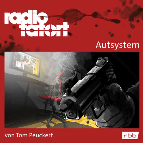 Hoerbuch Radio Tatort rbb - Autsystem - Tom Peuckert - Alexander Khuon