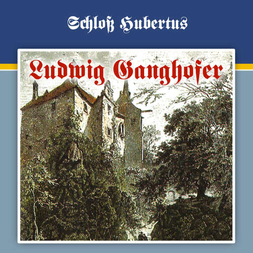 Hoerbuch Ludwig Ganghofer, Folge 1: Schloß Hubertus - Ludwig Ganghofer - Wolfgang Kieling