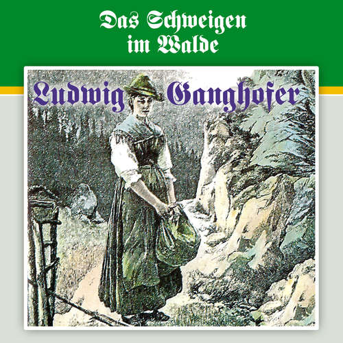 Hoerbuch Ludwig Ganghofer, Folge 3: Das Schweigen im Walde - Ludwig Ganghofer - Wolfgang Kieling Hoerbuch Ludwig Ganghofer, Folge 3: Das Schweigen im Walde - Ludwig Ganghofer - Wolfgang Kieling