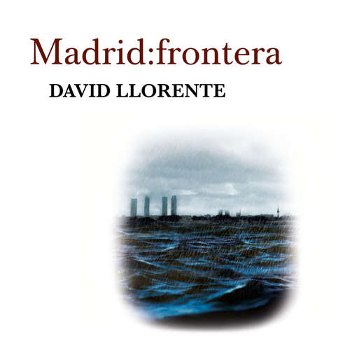 Audiolibro Madrid; Frontera - David Llorente - Germán Gijón