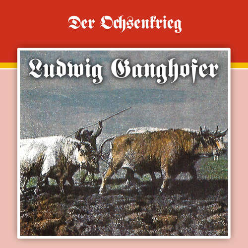 Hoerbuch Ludwig Ganghofer, Folge 2: Der Ochsenkrieg - Ludwig Ganghofer - Wolfgang Kieling Hoerbuch Ludwig Ganghofer, Folge 2: Der Ochsenkrieg - Ludwig Ganghofer - Wolfgang Kieling