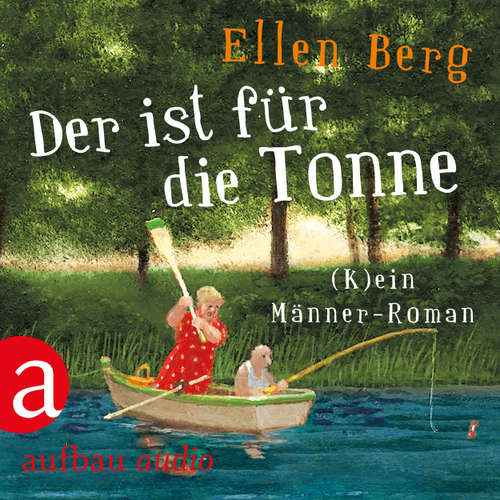 Hoerbuch Der ist für die Tonne - (K)ein Männer Roman (Gekürzt) - Ellen Berg - Tessa Mittelstaedt