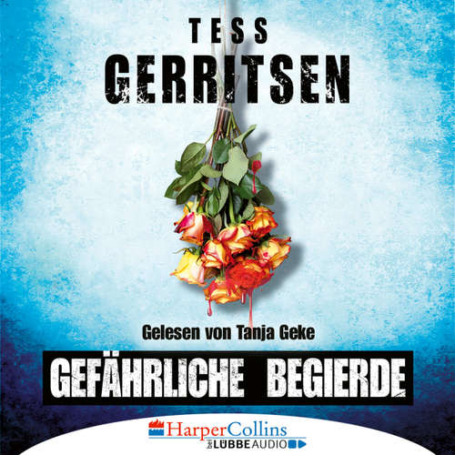 Hoerbuch Gefährliche Begierde - Tess Gerritsen - Tanja Geke