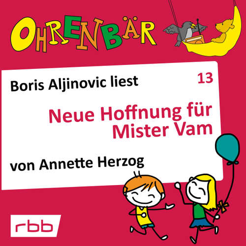 Hoerbuch Ohrenbär - eine OHRENBÄR Geschichte, Folge 13: Neue Hoffnung für Mr. Vam (Hörbuch mit Musik) - Annette Herzog - Boris Aljinovic