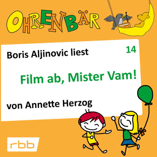 Hoerbuch Ohrenbär - eine OHRENBÄR Geschichte, Folge 14: Film ab, Mr. Vam (Hörbuch mit Musik) - Annette Herzog - Boris Aljinovic
