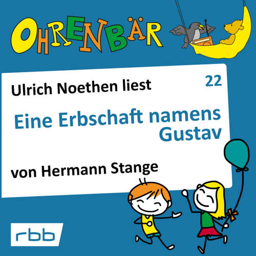Hoerbuch Ohrenbär - eine OHRENBÄR Geschichte, Folge 22: Eine Erbschaft namens Gustav (Hörbuch mit Musik) - Hermann Stange - Ulrich Noethen