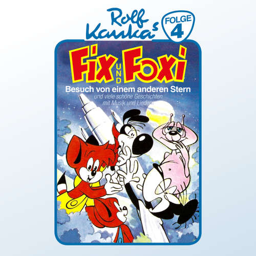 Hoerbuch Fix und Foxi, Folge 4: Besuch von einem anderen Stern - Rolf Kauka - Michael Harck