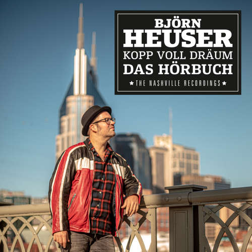 Hoerbuch Kopp voll Dräum - Das Hörbuch - The Nashville Recordings - Björn Heuser - Björn Heuser