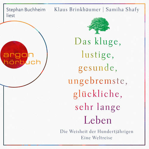 Hoerbuch Das kluge, lustige, gesunde, ungebremste, glückliche, sehr lange Leben - Die Weisheit der Hundertjährigen. - Klaus Brinkbäumer - Stephan Buchheim Hoerbuch Das kluge, lustige, gesunde, ungebremste, glückliche, sehr lange Leben - Die Weisheit der Hundertjährigen. - Klaus Brinkbäumer - Stephan Buchheim