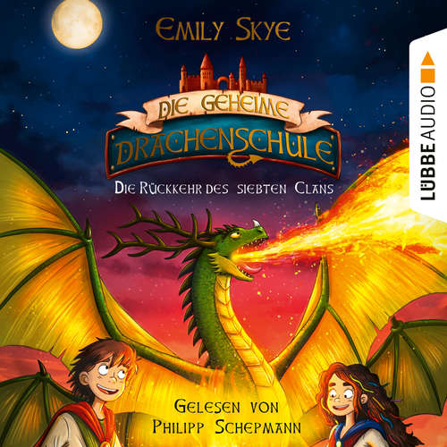Hoerbuch Die Rückkehr des siebten Clans - Die geheime Drachenschule, Band 3 - Emily Skye - Philipp Schepmann Hoerbuch Die Rückkehr des siebten Clans - Die geheime Drachenschule, Band 3 - Emily Skye - Philipp Schepmann