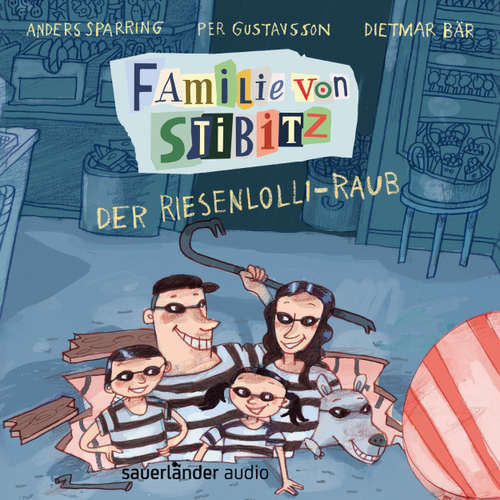 Hoerbuch Der Riesenlolli-Raub - Familie von Stibitz, Band 1 - Anders Sparring - Dietmar Bär