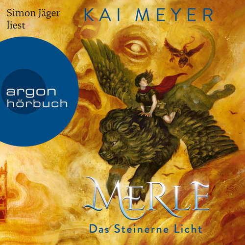 Hoerbuch Merle. Das Steinerne Licht - Merle-Zyklus, Band 2 - Kai Meyer - Simon Jäger
