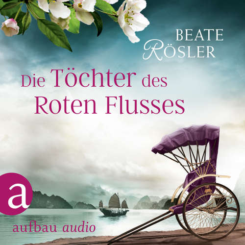 Hoerbuch Die Töchter des Roten Flusses - Beate Rösler - Vera Teltz