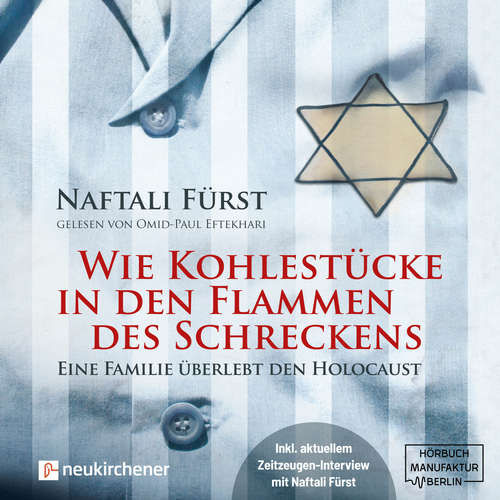 Hoerbuch Wie Kohlestücke in den Flammen des Schreckens - Eine Familie überlebt den Holocaust - Naftalie Fürst - Omid-Paul Eftekhari Hoerbuch Wie Kohlestücke in den Flammen des Schreckens - Eine Familie überlebt den Holocaust - Naftalie Fürst - Omid-Paul Eftekhari