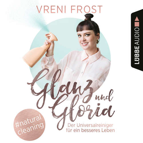 Glanz und Gloria - Der Universalreiniger für ein besseres Leben