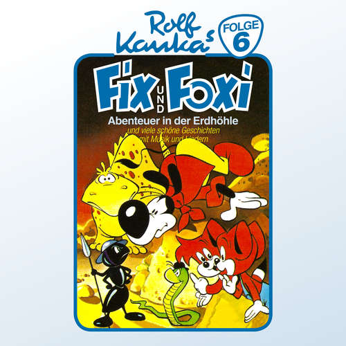 Hoerbuch Fix und Foxi, Folge 6: Abenteuer in der Erdhöhle - Rolf Kauka - Michael Harck Hoerbuch Fix und Foxi, Folge 6: Abenteuer in der Erdhöhle - Rolf Kauka - Michael Harck