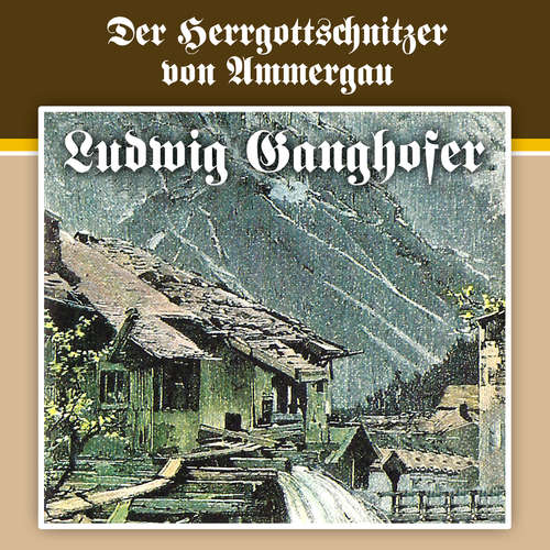 Hoerbuch Ludwig Ganghofer, Folge 4: Der Herrgottschnitzer von Ammergau - Ludwig Ganghofer - Wolfgang Kieling Hoerbuch Ludwig Ganghofer, Folge 4: Der Herrgottschnitzer von Ammergau - Ludwig Ganghofer - Wolfgang Kieling