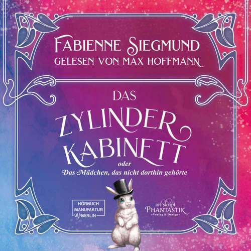 Hoerbuch Zylinderkabinett oder das Mädchen, das nicht dorthin gehörte - Fabienne Siegmund - Max Hoffmann